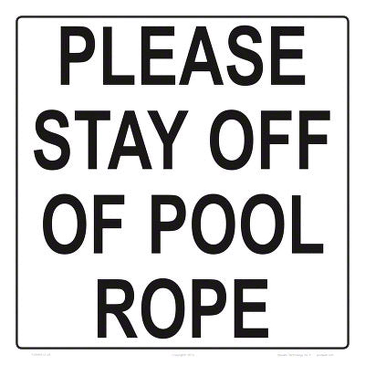 Please Stay Off Pool Rope Sign - 12 x 12 Inches on Heavy-Duty Aluminum